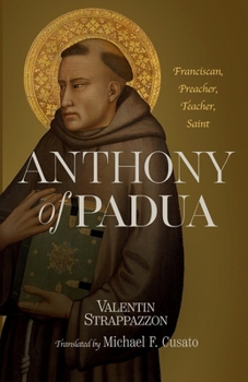 Paperback Anthony of Padua: Franciscan, Preacher, Teacher, Saint Book