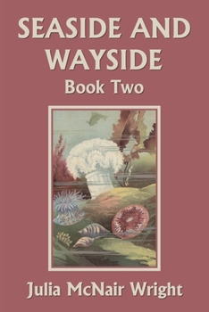Nature Readers: Sea-Side and Way-Side, Issue 2 - Book #2 of the Nature Stories for Young Readers