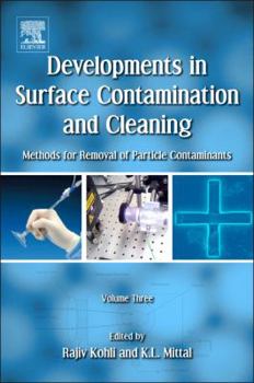 Hardcover Developments in Surface Contamination and Cleaning, Volume 3: Methods for Removal of Particle Contaminants Book