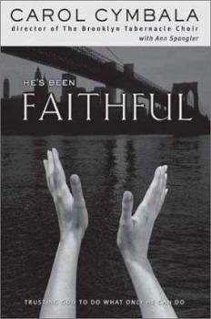 Paperback He's Been Faithful: Trusting God to Do What Only He Can Do Book