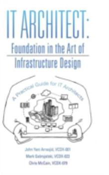 Hardcover IT Architect: Foundation in the Art of Infrastructure Design: A Practical Guide for IT Architects Book