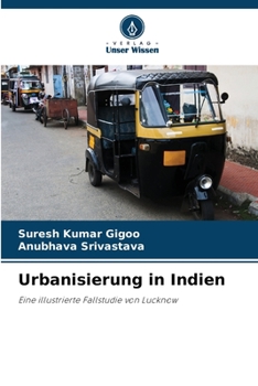 Urbanisierung in Indien: Eine illustrierte Fallstudie von Lucknow