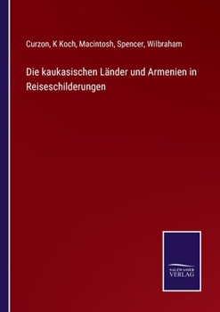 Paperback Die kaukasischen Länder und Armenien in Reiseschilderungen [German] Book