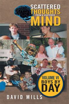 Paperback Scattered Thoughts From A Scattered Mind: Volume VI Boys by Day Book