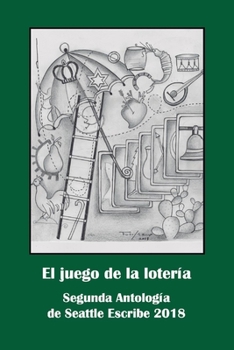 Paperback El Juego de la Lotería: Segunda Antología de Seattle Escribe 2018 Volume 1 [Spanish] Book