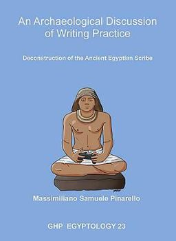 Paperback An Archaeological Discussion of Writing Practice: Deconstruction of the Ancient Egyptian Scribe Book