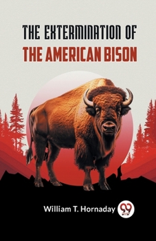 Paperback The Extermination Of The American Bison Book