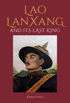 Hardcover Lanxang and Its Last Lao King Book