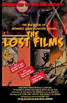 The Big Book of Japanese Giant Monster Movies: The Lost Films - Book  of the Big Book of Japanese Giant Monster Movies