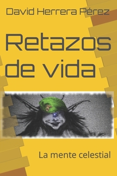 Paperback Retazos de vida: La mente celestial [Spanish] Book