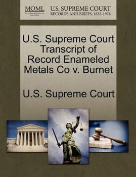 Paperback U.S. Supreme Court Transcript of Record Enameled Metals Co V. Burnet Book