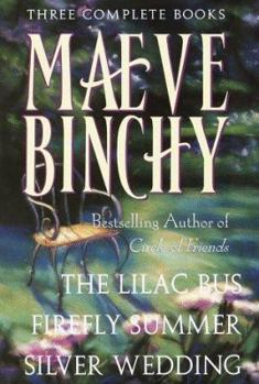 Hardcover Maeve Binchy: Three Complete Books: The Lilac Bus; Firefly Summer; Silver Wedding Book
