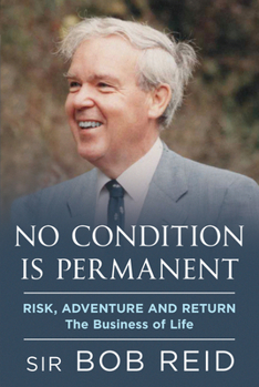 Hardcover No Condition Is Permanent: Risk, Adventure and Return: The Business of Life Book