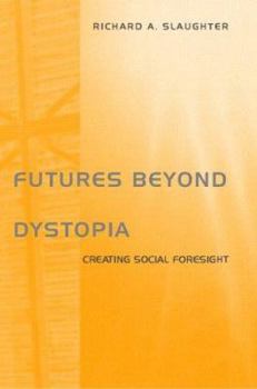 Paperback Futures Beyond Dystopia: Creating Social Foresight Book