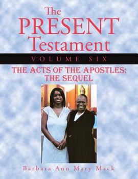 Paperback The Present Testament Volume Six: The Acts of the Apostles: The Sequel Book