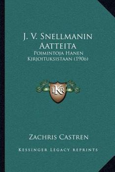 Paperback J. V. Snellmanin Aatteita: Poimintoja Hanen Kirjoituksistaan (1906) [Finnish] Book