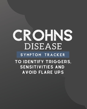 Paperback Crohn's Disease Symptom Tracker - To Identify Triggers, Sensitivities and Avoid Flare Ups Book