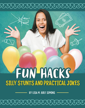 Hardcover Fun Hacks: Silly Stunts and Practical Jokes Book