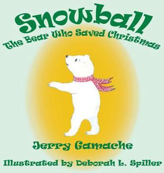 Hardcover Snowball, the Bear Who Saved Christmas Book