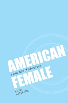 Paperback American Female: a true tale of adventure Book