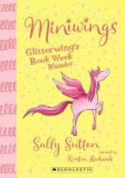 Miniwings 1: Glitterwing's Book Week Blunder (Miniwings)