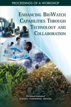 Enhancing Biowatch Capabilities Through Technology and Collaboration: Proceedings of a Workshop