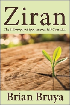 Hardcover Ziran: The Philosophy of Spontaneous Self-Causation Book