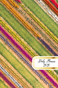 Paperback Daily Planner 2020: Floral Stripes 365 Day Daily Planner for Year 2020 6"x9" Everyday Organizer 52 Weeks Monday to Sunday Flower Field Lif Book
