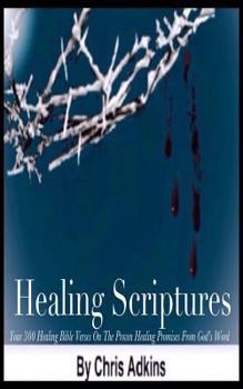 Paperback Healing Scriptures: 300 Healing Bible Verses On The Proven Healing Promises From God's Word Book