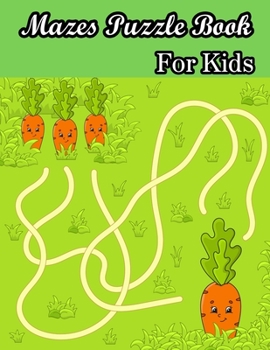 Paperback Mazes Puzzle book For Kids: (Kids Mazes Book) (Volume 1) Book