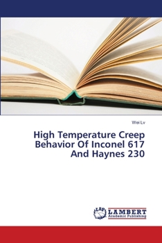 Paperback High Temperature Creep Behavior Of Inconel 617 And Haynes 230 Book