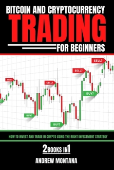 Paperback Bitcoin And Cryptocurrency Trading For Beginners: How to Invest and Trade in Crypto using the Right Investment Strategy 2 Books in 1 Book
