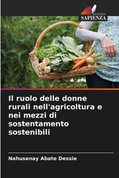 Paperback Il ruolo delle donne rurali nell'agricoltura e nei mezzi di sostentamento sostenibili [Italian] Book