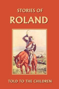 Paperback Stories of Roland Told to the Children (Yesterday's Classics) Book
