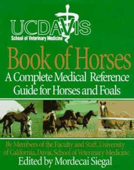 Hardcover University of California, Davis Book of Horses: Complete Medical Reference for Horses and Foals Book