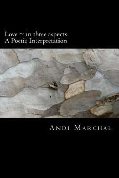 Paperback Love in three aspects: A Poetic Interpretation Book