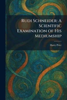 Paperback Rudi Schneider: A Scientific Examination of His Mediumship Book