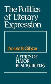 Hardcover The Politics of Literary Expression: A Study of Major Black Writers Book