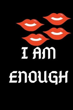 I am Enough: Lined Notebook / Journal Gift For women, men, girls, boys and coworkers, 110 Pages, 6x9, Soft Cover, Matte Finish