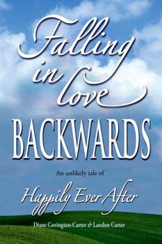 Paperback Falling in Love BACKWARDS: An Unlikely Tale of Happily Ever After Book