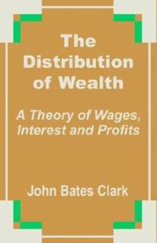 Paperback The Distribution of Wealth: A Theory of Wages, Interest and Profits Book