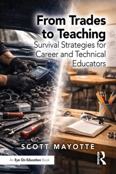 Paperback From Trades to Teaching: Survival Strategies for Career and Technical Educators Book