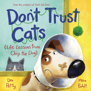 Hardcover Don't Trust Cats: Life Lessons from Chip the Dog Book