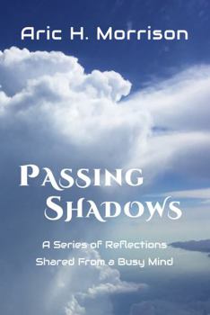 Paperback Passing Shadows: A Series of Reflections Shared From A Busy Mind Book