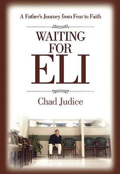 Hardcover Waiting for Eli: A Father's Journey from Fear to Faith Book