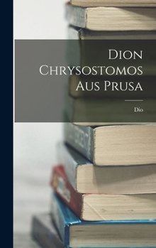 Hardcover Dion Chrysostomos Aus Prusa [German] Book