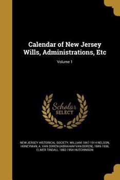 Paperback Calendar of New Jersey Wills, Administrations, Etc; Volume 1 Book