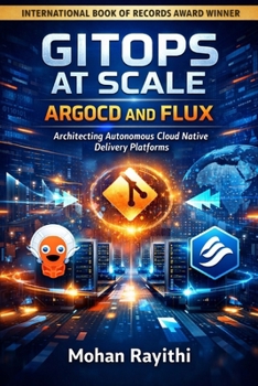 Paperback Gitops at Scale: ARGOCD AND FLUX: Architecting Autonomous Cloud Native Delivery Platforms Book