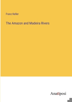 Paperback The Amazon and Madeira Rivers Book