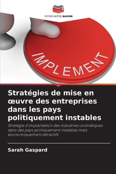 Stratégies de mise en oeuvre des entreprises dans les pays politiquement instables (French Edition)